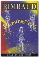 Couverture du livre « Les illuminations » de Arthur Rimbaud aux éditions Mille Et Une Nuits