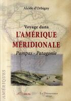 Couverture du livre « Voyage dans l'amérique méridionale ; pampas, patagonie » de D'Orbigny Alcide aux éditions La Decouvrance