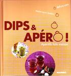 Couverture du livre « Dips et apéro! apéritifs faits maison » de Marie-Laure Tombini aux éditions Mango