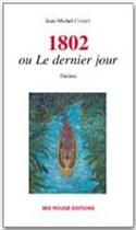 Couverture du livre « 1802 ou le dernier jour » de Jean-Michel Cusset aux éditions Ibis Rouge Editions