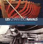 Couverture du livre « Les chantiers navals du littoral de Bretagne atlantique (1914-2014) » de Cercle De La Mer Lorient aux éditions Liv'editions