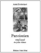 Couverture du livre « Paroissien expliqué des petits enfants » de Bourceau aux éditions Saint-remi