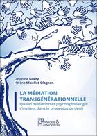 Couverture du livre « La médiation transgénérationnelle » de Delphine Gurey et Helene Micollet-Olagnon aux éditions Medias & Mediations