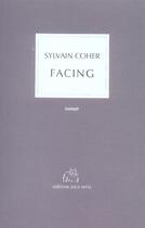 Couverture du livre « Facing » de Cocher Sylvain aux éditions Joca Seria