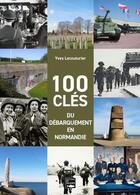 Couverture du livre « 100 clés du débarquement » de Yves Lecouturier aux éditions Des Falaises