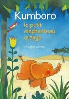 Couverture du livre « Kumboro, le petit éléphanteau orange et autres contes » de Marie-Laure Viney et Colette Juven aux éditions Franciscaines