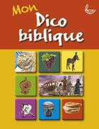 Couverture du livre « Mon dico biblique » de  aux éditions Ligue Pour La Lecture De La Bible