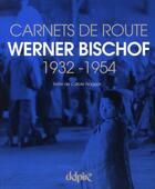 Couverture du livre « Carnets de route 1932-1954 » de Werner Bischof aux éditions Delpire