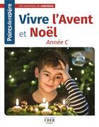 Couverture du livre « Points de répère : vivre l'avent et Noël : année C » de Catherine Saba aux éditions Crer-bayard