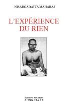 Couverture du livre « L'expérience du rien : entretiens sur la réalisation de l'infini » de Nisargada Maharaj aux éditions Accarias-originel