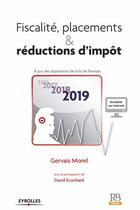 Couverture du livre « Fiscalité, placements et réductions d impot ; à jour des dispositions de la loi de finances (édition 2019) » de Gervais Morel et David Ecochard aux éditions Revue Banque