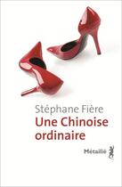 Couverture du livre « Une chinoise ordinaire » de Stephane Fiere aux éditions Metailie