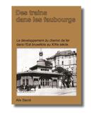 Couverture du livre « Des trains dans les faubourgs ; le développement du chemin de fer dans l'est bruxellois au XIXe siècle » de Alix Sacre aux éditions Cfc