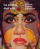 Couverture du livre « La saveur des arts ; de l'Inde moghole à Bollywood » de  aux éditions Infolio