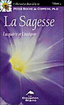 Couverture du livre « La sagesse ; l'acquérir et l'intégrer » de  aux éditions Dauphin Blanc