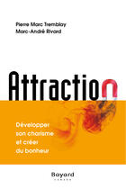 Couverture du livre « Attraction » de Pierre-Marc Tremblay et Marc-Andre Rivard aux éditions Bayard Canada