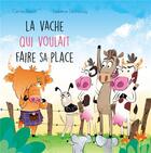Couverture du livre « La vache qui voulait faire sa place » de Laurence Dechassey et Carine Paquin aux éditions Michel Quintin
