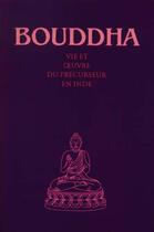 Couverture du livre « Bouddha ; vie et oeuvre du précurseur en Inde » de  aux éditions Editions Du Graal