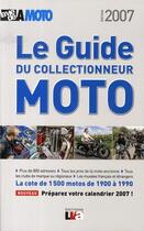 Couverture du livre « Le guide du collectionneur moto (édition 2007) » de  aux éditions Edifree Lva