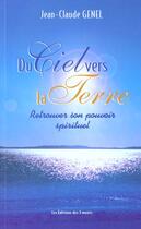 Couverture du livre « Du Ciel Vers La Terre - Retrouver Son Pouvoir Spirituel » de Jean-Claude Genel aux éditions 3 Monts