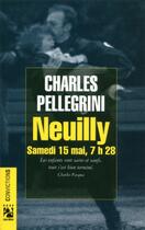 Couverture du livre « Neuilly ; samedi 15 mai, 7h28 » de Charles Pellegrini aux éditions Anne Carriere