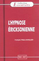 Couverture du livre « Hypnose Ericksonienne (L') » de Paul-Cavallier Franc aux éditions Bernet Danilo