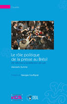 Couverture du livre « Le rôle politique de la presse au Brésil ; de l'élection à la réélection de Lula » de Giancarlo Summa aux éditions Editions De L´iheal