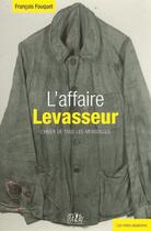 Couverture du livre « L'affaire Levasseur ; l'hiver de tous les mensonges » de Francois Fouquet aux éditions L'echo Des Vagues