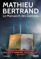 Couverture du livre « Le manuscrit des damnés » de Mathieu Bertrand aux éditions Eaux Troubles