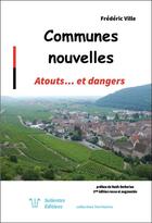 Couverture du livre « Communes nouvelles ; atouts... et dangers (2e édition) » de Frederic Ville aux éditions Salientes
