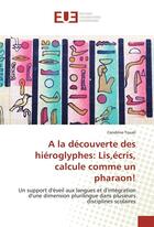 Couverture du livre « A la découverte des hiéroglyphes: Lis,écris, calcule comme un pharaon! » de Cendrine Touali aux éditions Editions Universitaires Europeennes