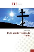 Couverture du livre « De la Sainte Trinité à la Trinité » de Paul Pefouka aux éditions Editions Universitaires Europeennes