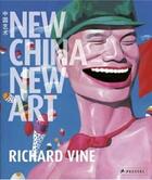 Couverture du livre « New china new art (hardback) » de Vine Richard aux éditions Prestel