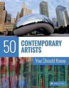Couverture du livre « 50 contemporary artists you should know » de Christiane Weidemann aux éditions Prestel