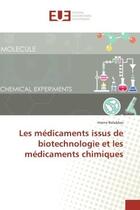 Couverture du livre « Les medicaments issus de biotechnologie et les medicaments chimiques » de Imene Belabbas aux éditions Editions Universitaires Europeennes