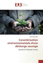 Couverture du livre « Caracterisation environnementale dune decharge sauvage » de Marzougui Abir aux éditions Editions Universitaires Europeennes