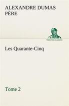 Couverture du livre « Les quarante-cinq tome 2 » de Dumas Pere Alexandre aux éditions Tredition