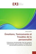 Couverture du livre « Emotions, toxicomanie et troubles de la personnalite » de Casellini-D aux éditions Editions Universitaires Europeennes