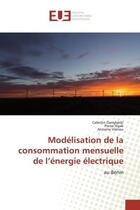 Couverture du livre « Modelisation de la consommation mensuelle de l'energie electrique - au benin » de Celestin Dangbedji aux éditions Editions Universitaires Europeennes