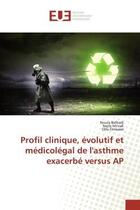 Couverture du livre « Profil clinique, evolutif et medicolegal de l'asthme exacerbe versus ap » de Belhadj Noura aux éditions Editions Universitaires Europeennes