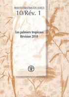 Couverture du livre « Les palmiers tropicaux, revision 2010 (produits forestiers non ligneux 10/rev. 1) » de Johnson Dennis V. aux éditions Fao