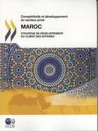 Couverture du livre « Compétitivité et développement du secteur privé : Maroc 2010 : stratégie de développement du climat des affaires » de  aux éditions Ocde