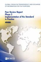 Couverture du livre « Aruba, peer review report phase 2 implementation of the standard in practice ; global forum on transparency and exchange of information for tax purposes peer reviews (édition 2015) » de Ocde aux éditions Ocde