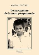 Couverture du livre « Le paroxysme de la mort programmée » de Mayi Ling Lim Chou aux éditions Baudelaire