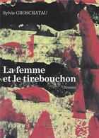 Couverture du livre « La femme et le tirebouchon » de Sylvie Groschatau aux éditions Baudelaire