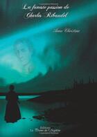 Couverture du livre « La funeste passion de Charles Ribaudel » de Anne Christine aux éditions La Plume De L'argilete