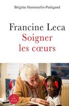 Couverture du livre « Francine Leca ; soigner les coeurs » de Brigitte Hemmerlin aux éditions A Vue D'oeil