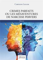 Couverture du livre « Crimes parfaits ou les mésaventures de Narcisse Pervers » de Lecler Caroline aux éditions Verone