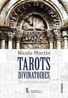 Couverture du livre « Tarots divinatoires - une autre lecture du tarot » de Martin Nicole aux éditions Sydney Laurent