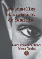 Couverture du livre « Des jumelles et un secret de famille ; gros caractères » de Michanol Esther aux éditions Le Lys Bleu